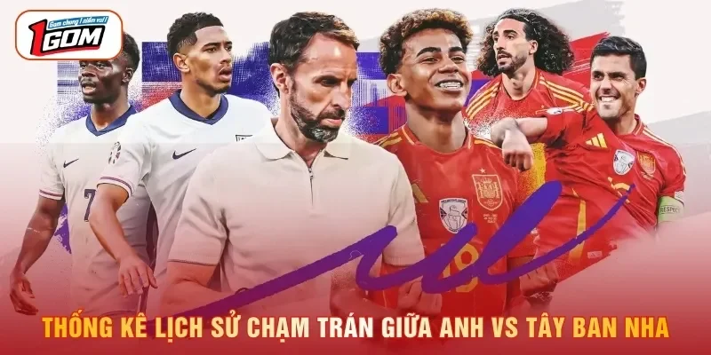 Soi Kèo Anh vs Tây Ban Nha 01h45, 27/09 – Nations League Thống kê lịch sử chạm trán giữa Anh vs Tây Ban Nha