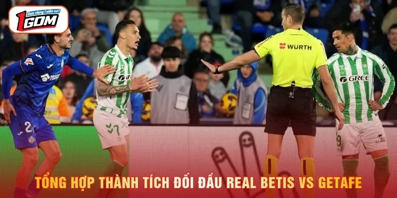 Tổng hợp thành tích đối đầu Real Betis vs Getafe